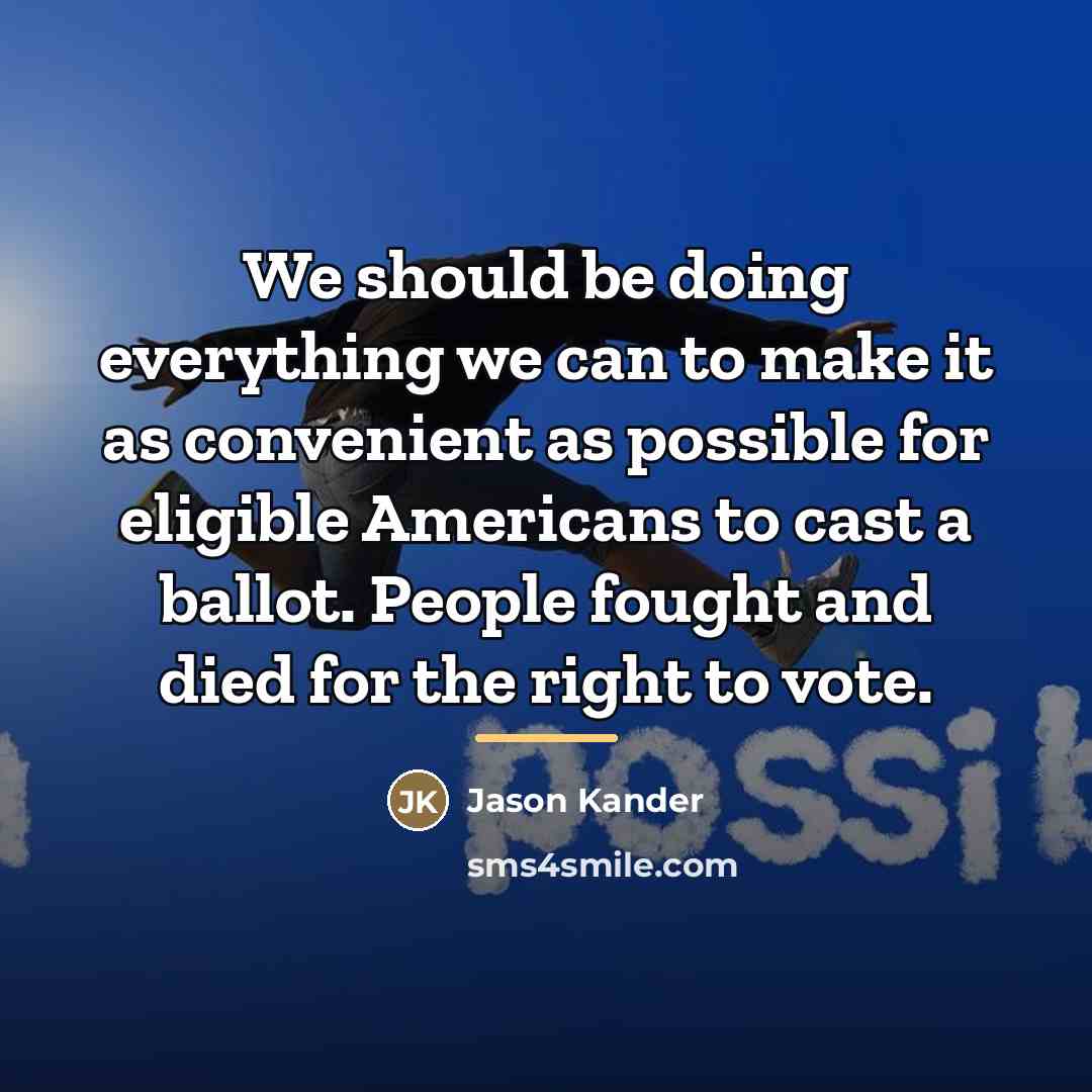 “We should be doing everything we can to make it…” quote by Jason Kander
