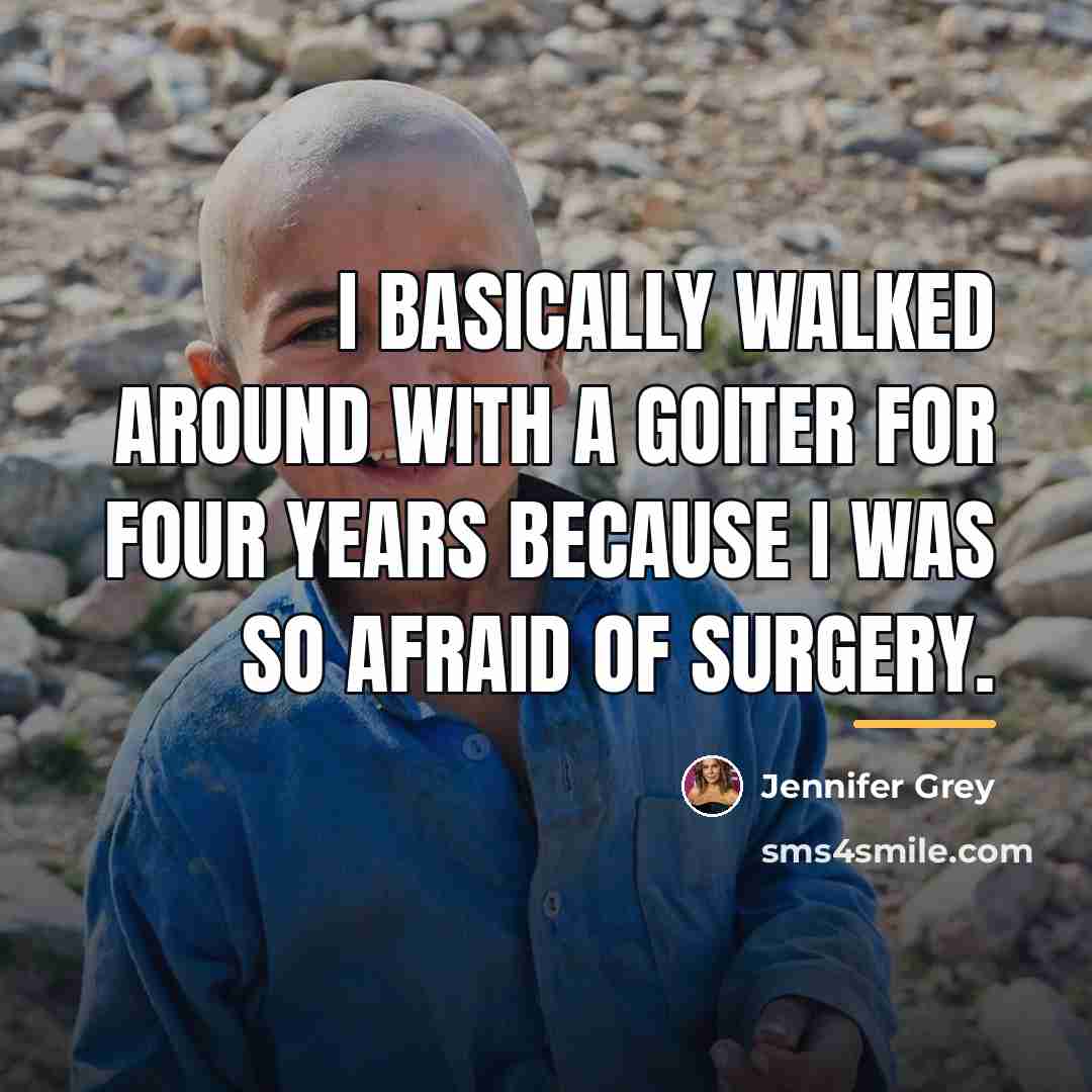 “I basically walked around with a goiter for four years…” quote by Jennifer Grey