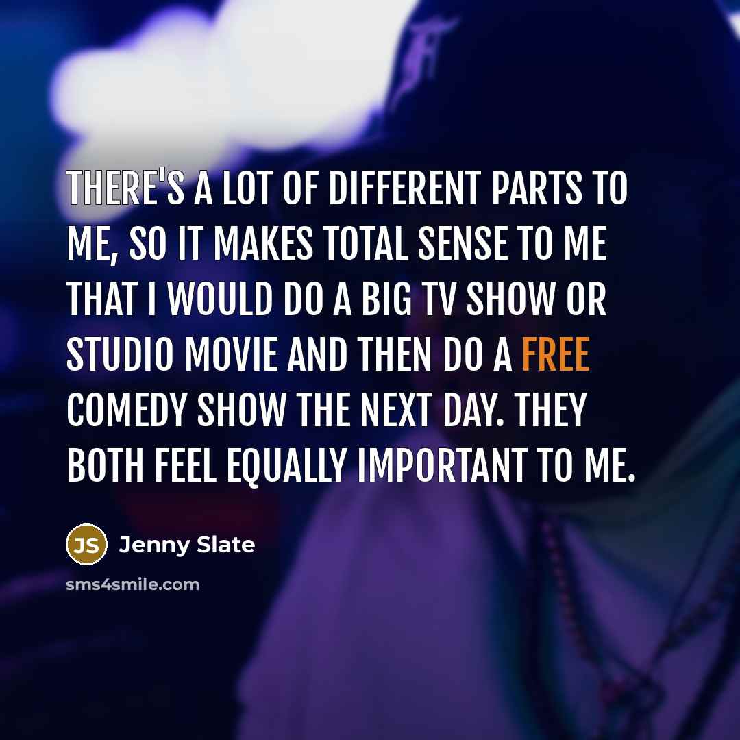 “There's a lot of different parts to me, so it…” quote by Jenny Slate