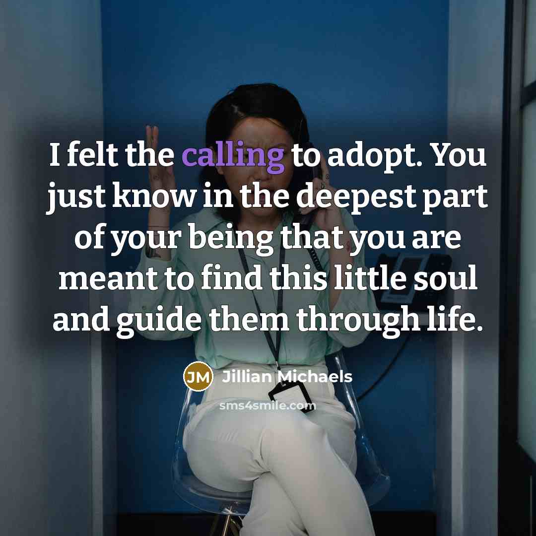 “I felt the calling to adopt. You just know in…” quote by Jillian Michaels