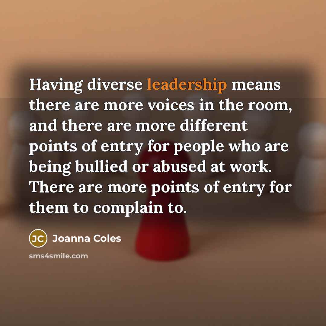 “Having diverse leadership means there are more voices in the…” quote by Joanna Coles