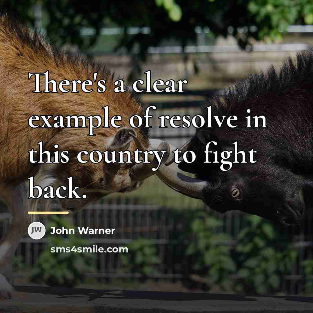 “There's a clear example of resolve in this country to…” quote by John Warner