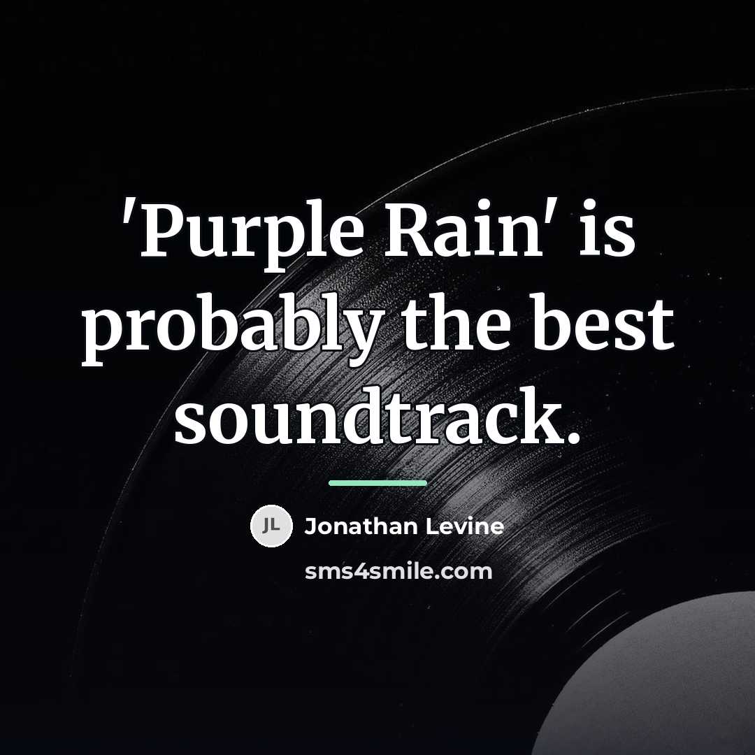 “'Purple Rain' is probably the best soundtrack.…” quote by Jonathan Levine