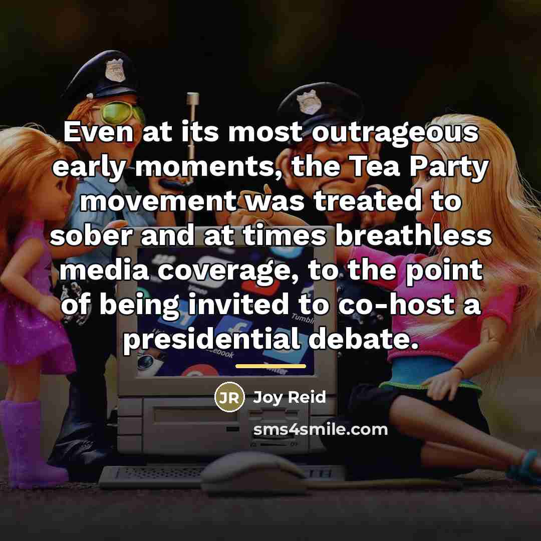 “Even at its most outrageous early moments, the Tea Party…” quote by Joy Reid