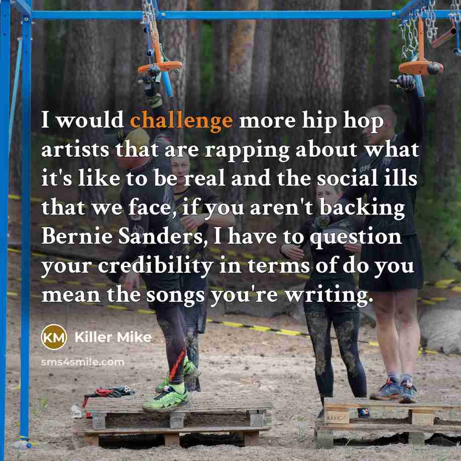 “I would challenge more hip hop artists that are rapping…” quote by Killer Mike