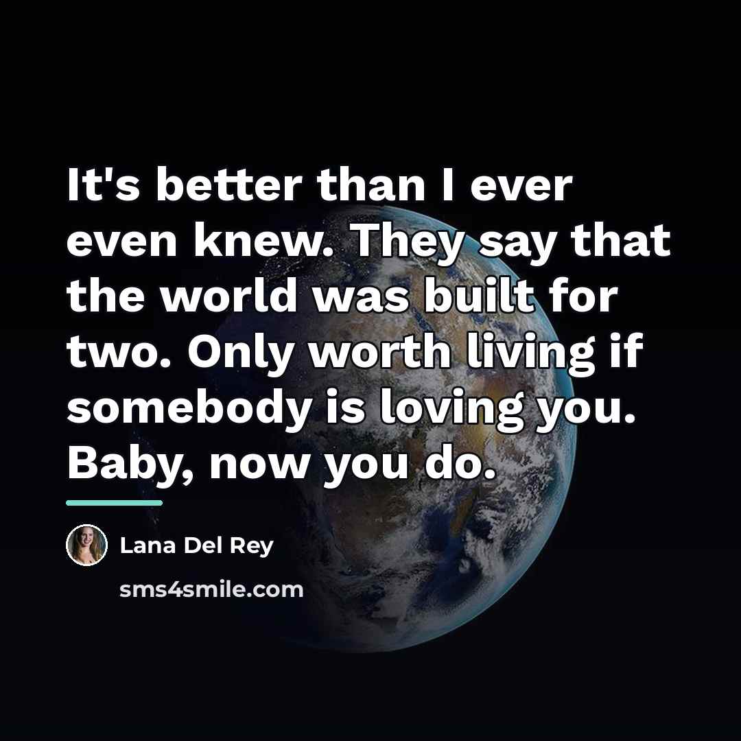“It's better than I ever even knew. They say that…” quote by Lana Del Rey