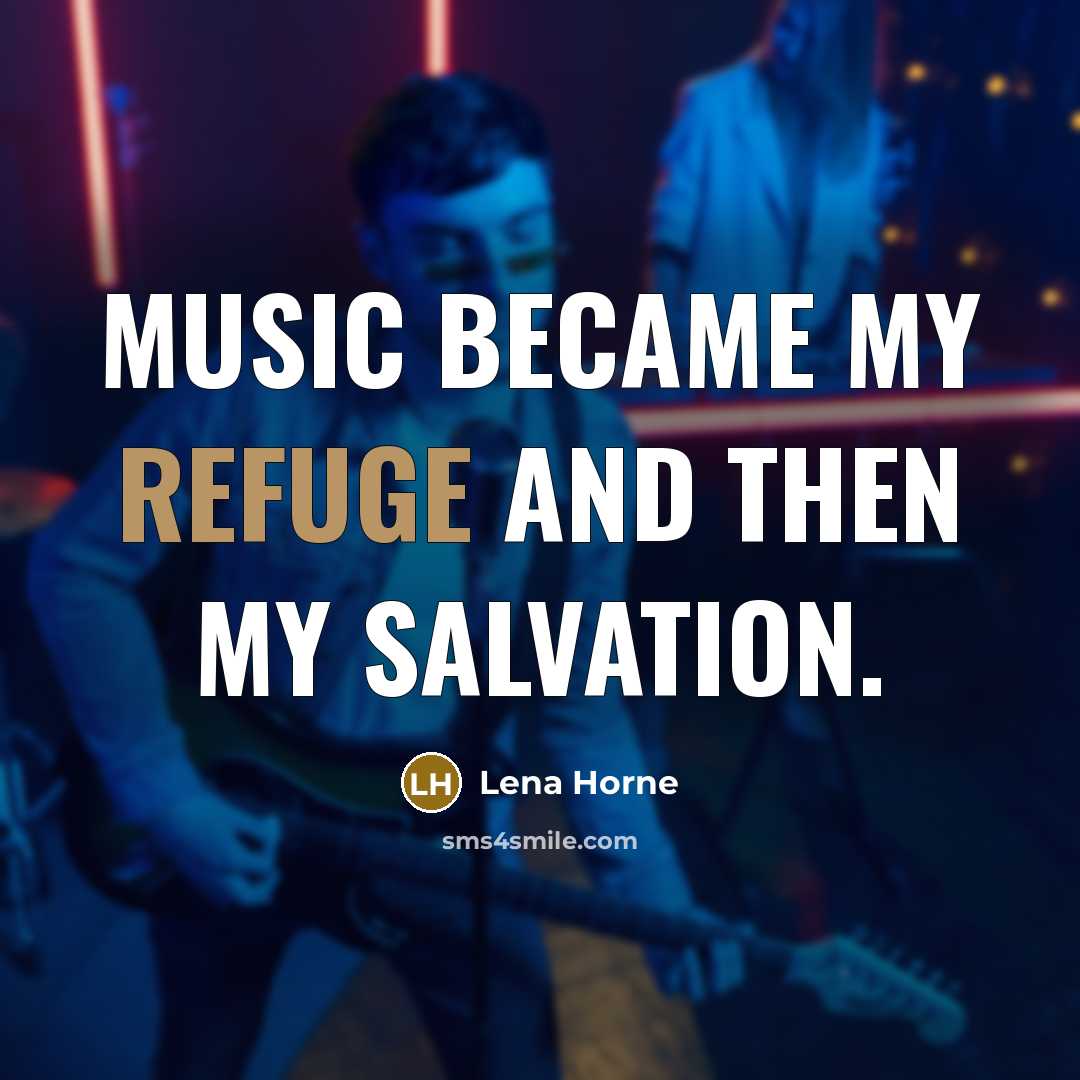 “music became my refuge and then my salvation.…” quote by Lena Horne
