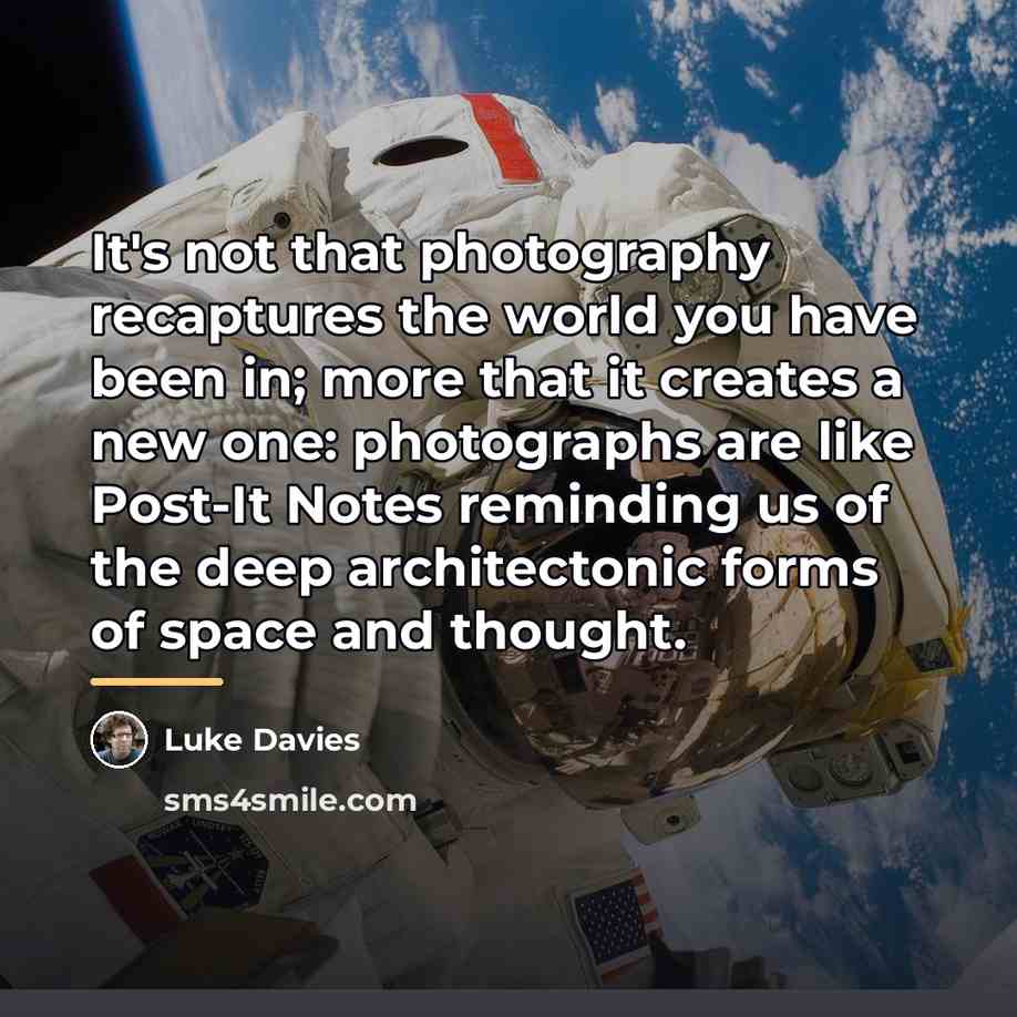 “It's not that photography recaptures the world you have been…” quote by Luke Davies