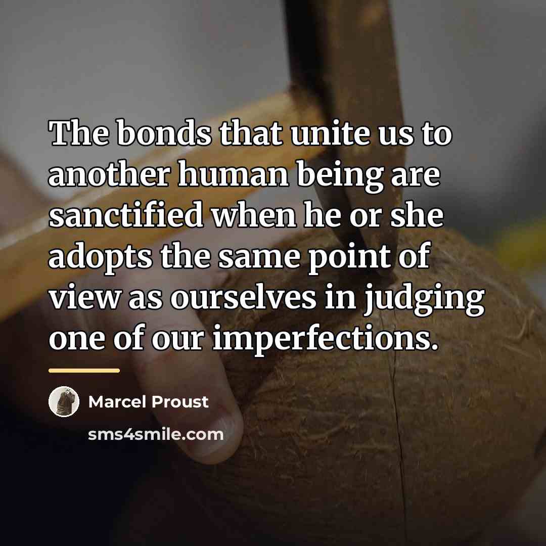 “The bonds that unite us to another human being are…” quote by Marcel Proust