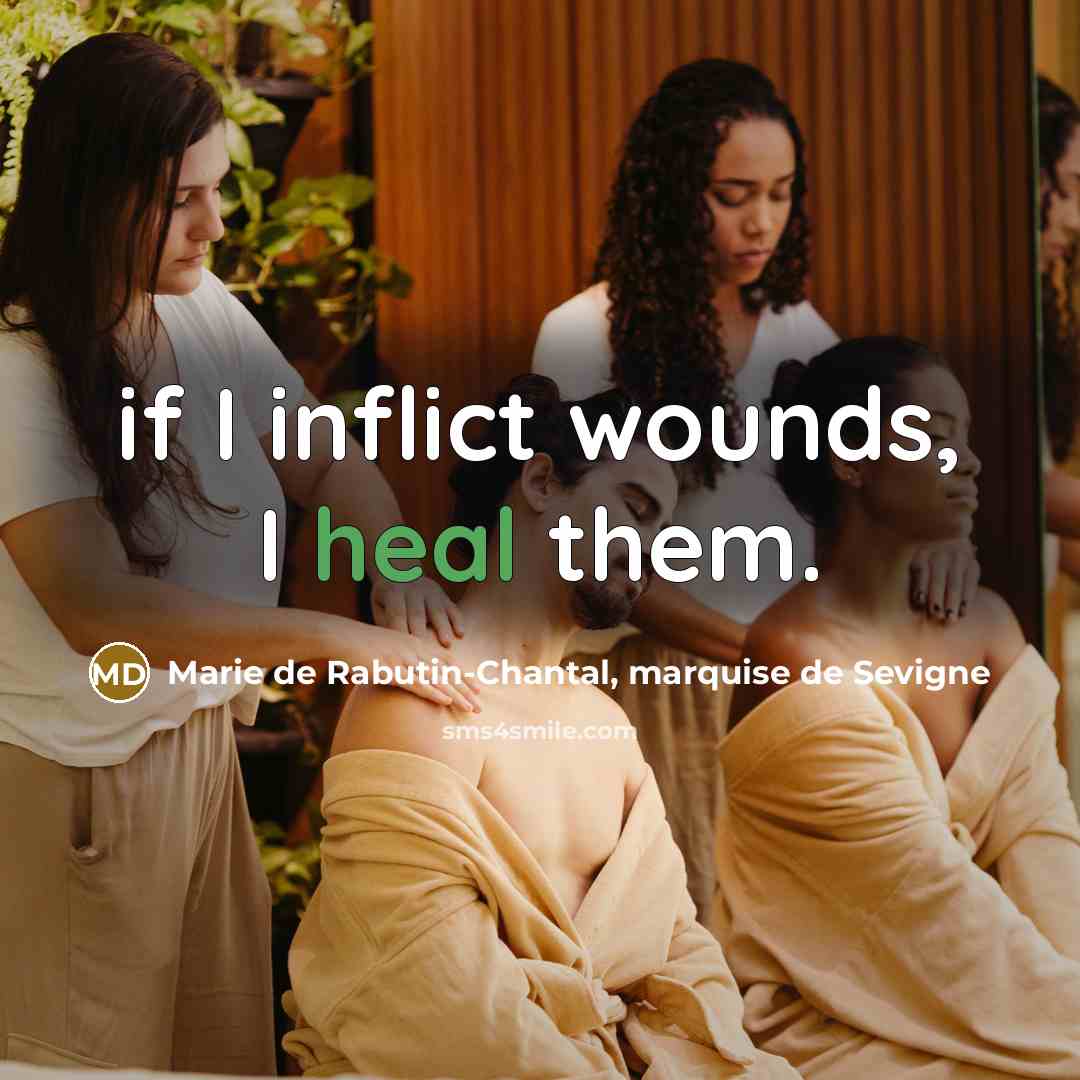 “if I inflict wounds, I heal them.…” quote by Marie de Rabutin-Chantal, marquise de Sevigne