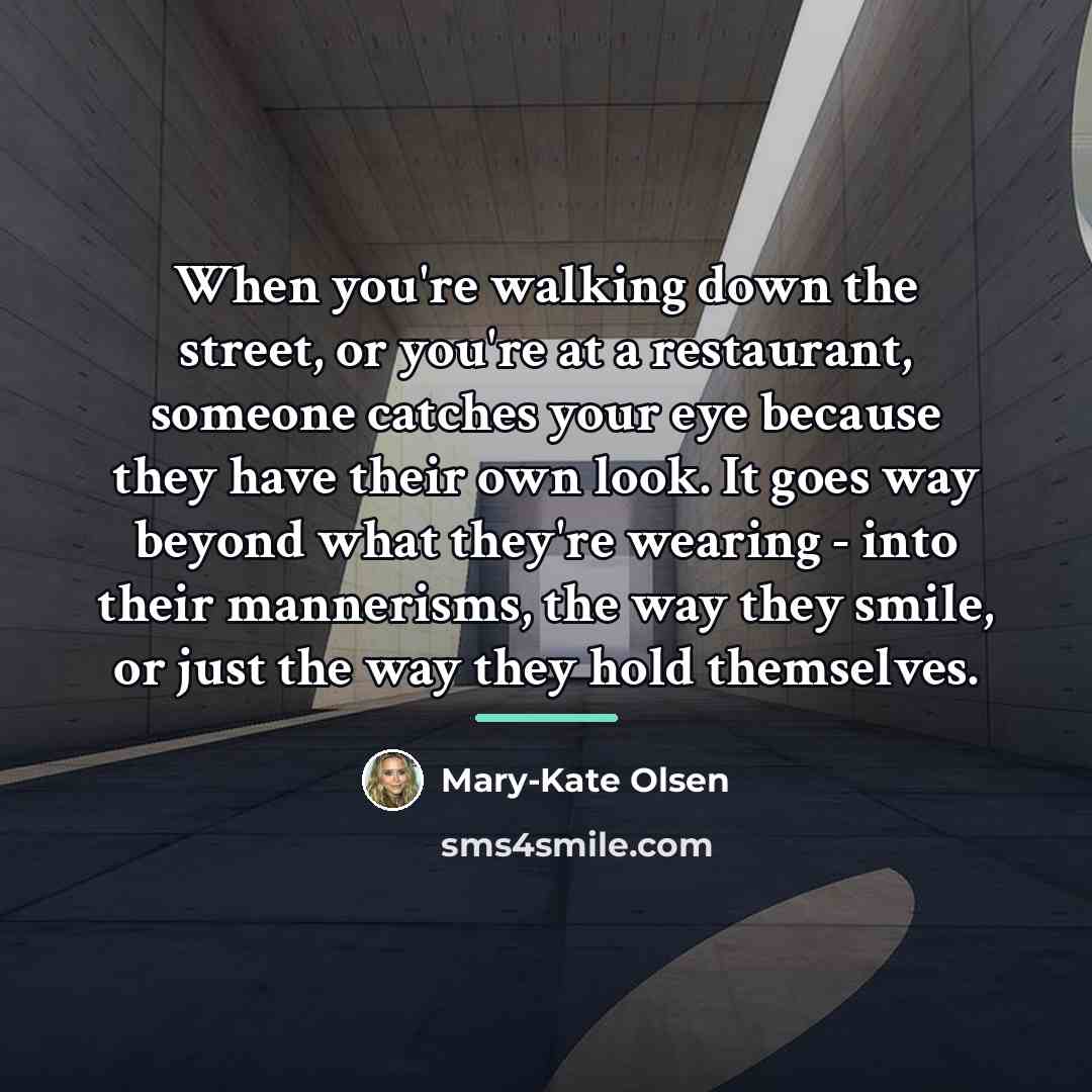 “When you're walking down the street, or you're at a…” quote by Mary-Kate Olsen