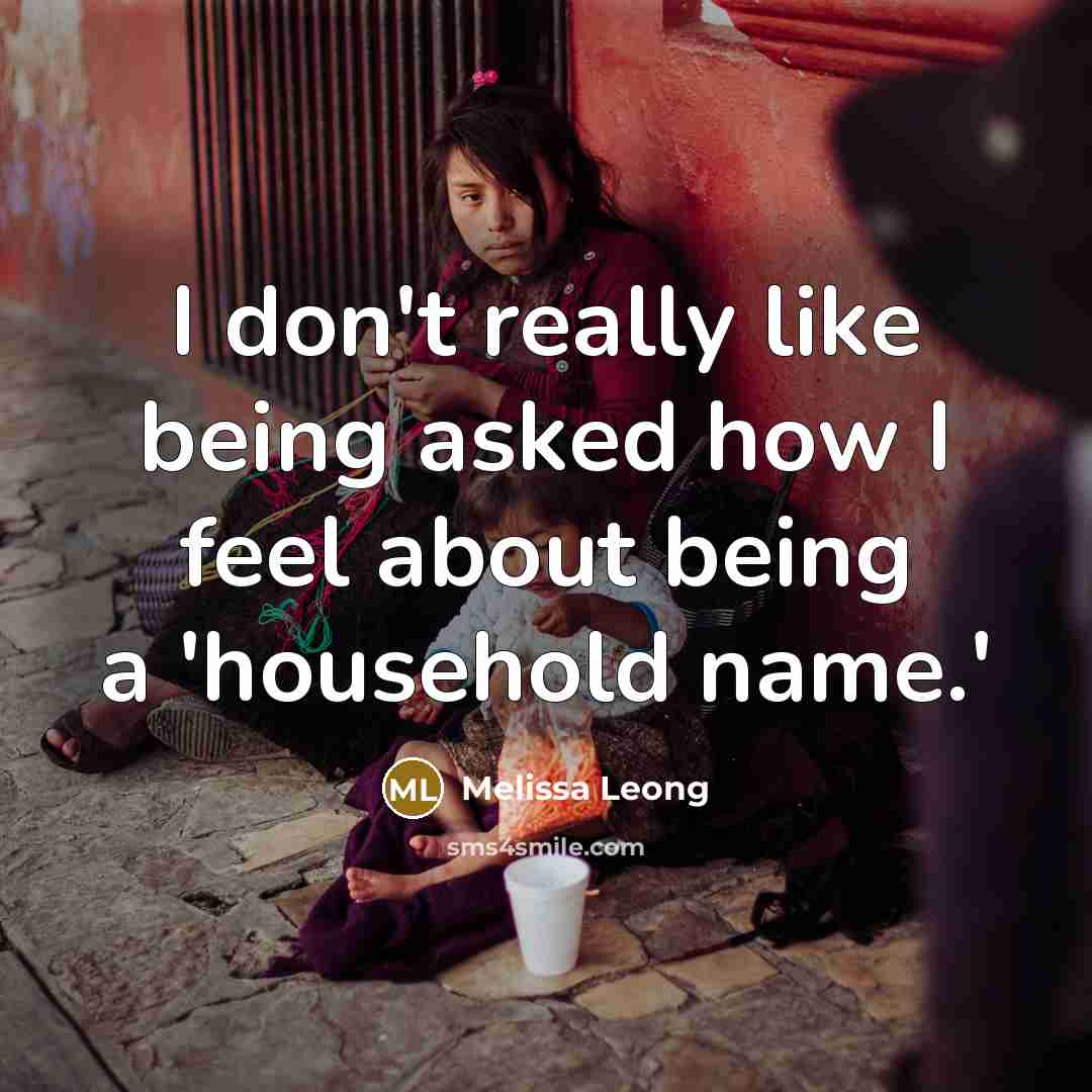 “I don't really like being asked how I feel about…” quote by Melissa Leong