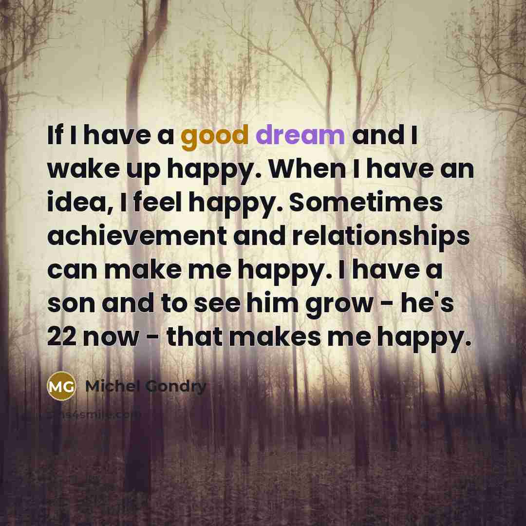 “If I have a good dream and I wake up…” quote by Michel Gondry