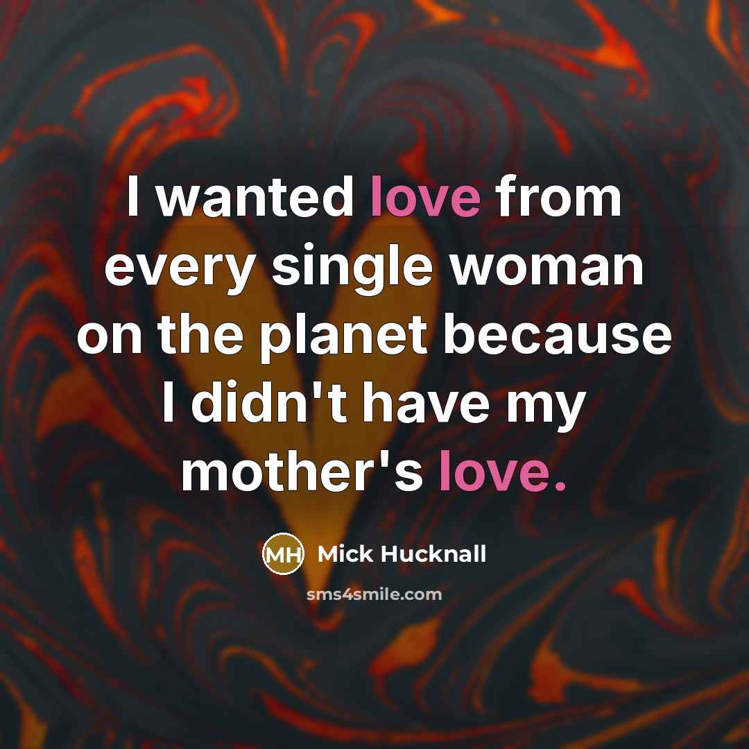 “I wanted love from every single woman on the planet…” quote by Mick Hucknall