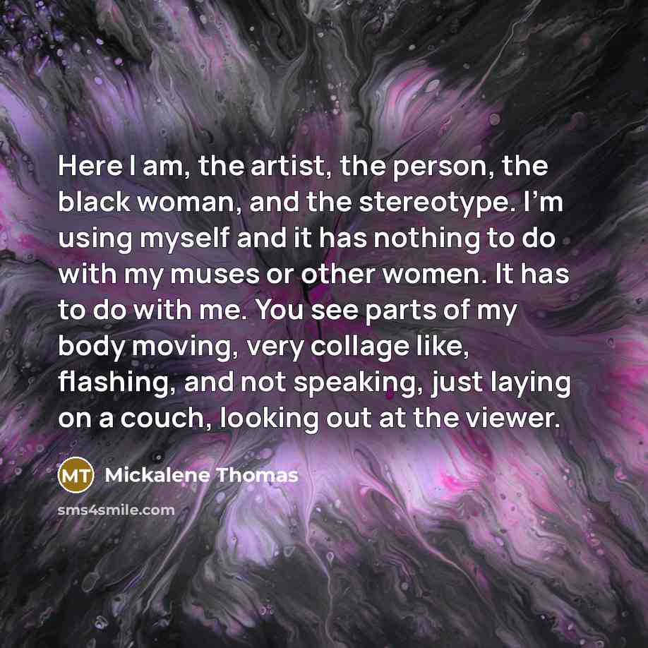 “Here I am, the artist, the person, the black woman,…” quote by Mickalene Thomas