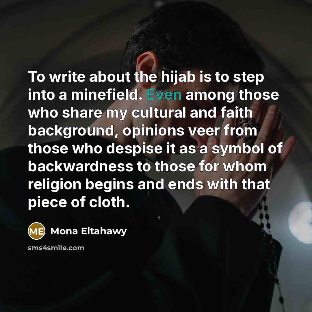 “To write about the hijab is to step into a…” quote by Mona Eltahawy