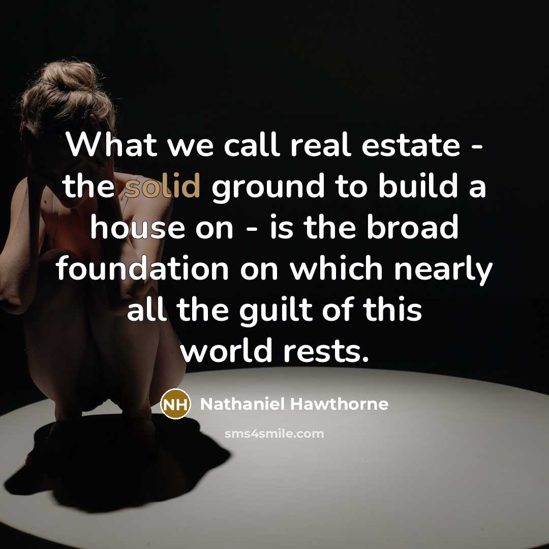 “What we call real estate - the solid ground to…” quote by Nathaniel Hawthorne
