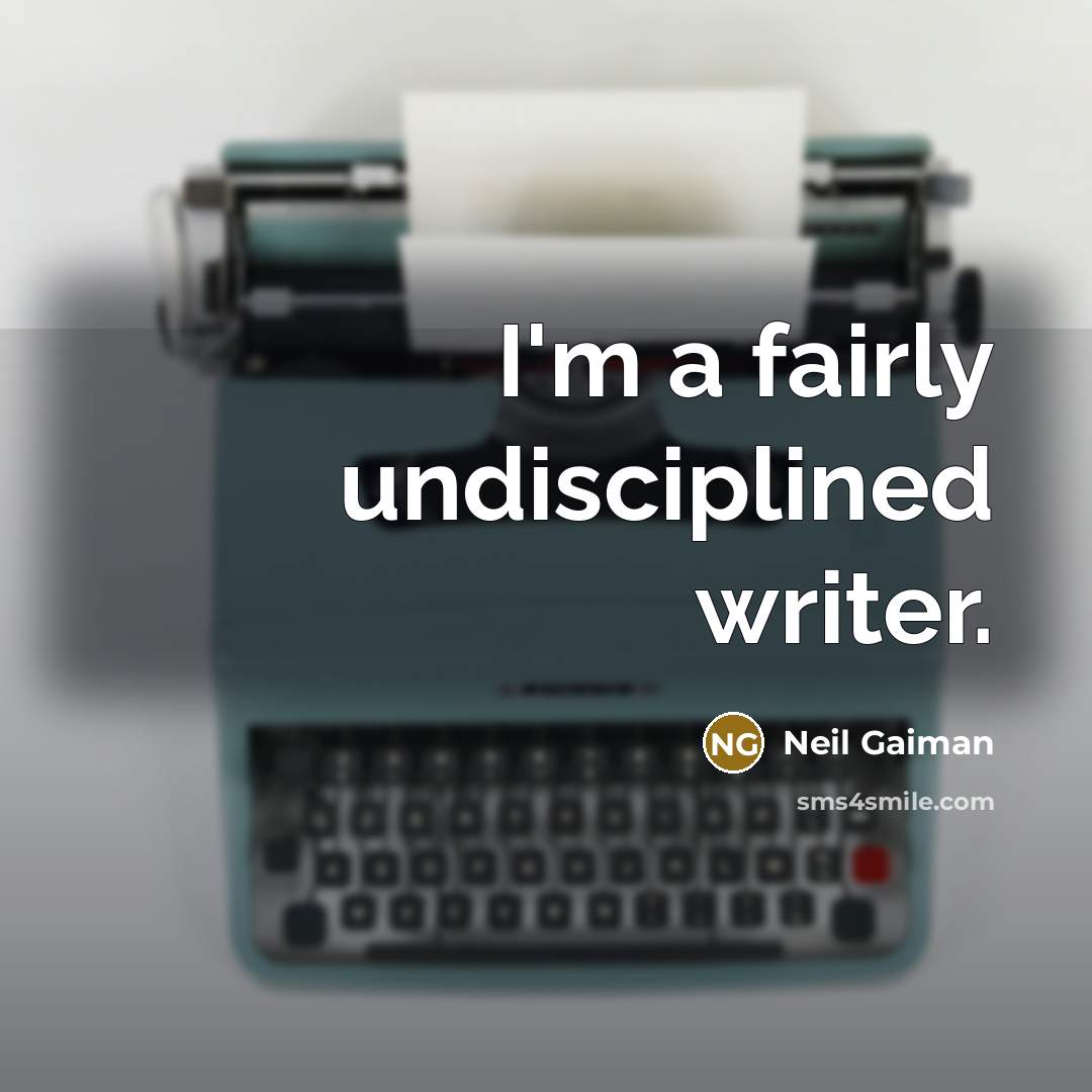 “I'm a fairly undisciplined writer.…” quote by Neil Gaiman