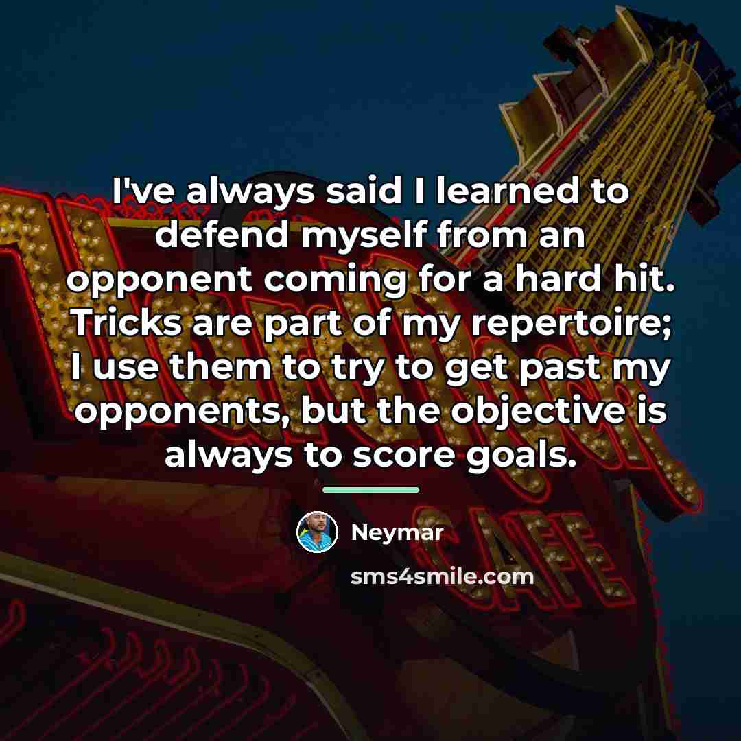 “I've always said I learned to defend myself from an…” quote by Neymar