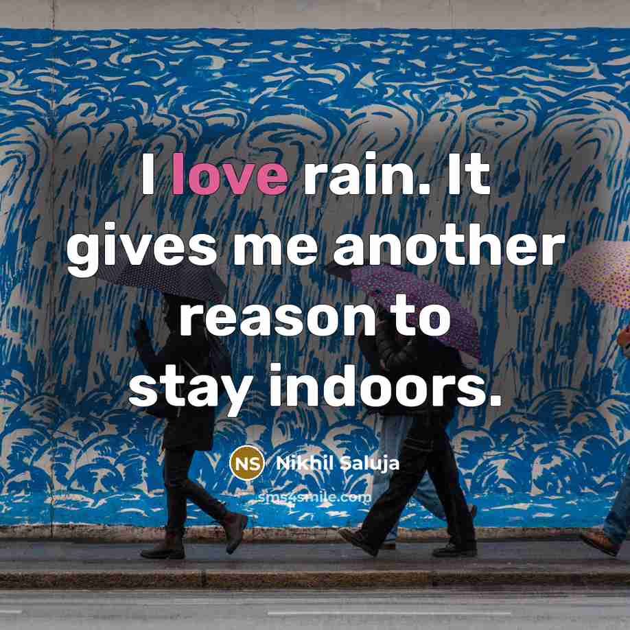 “I love rain. It gives me another reason to stay…” quote by Nikhil Saluja