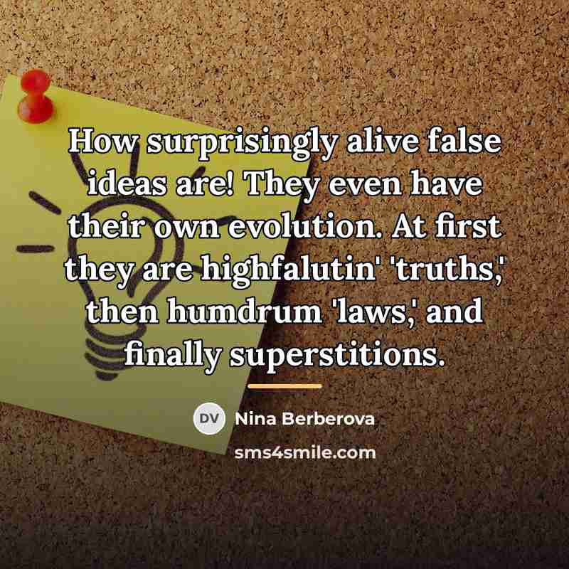 “How surprisingly alive false ideas are! They even have their…” quote by Nina Berberova