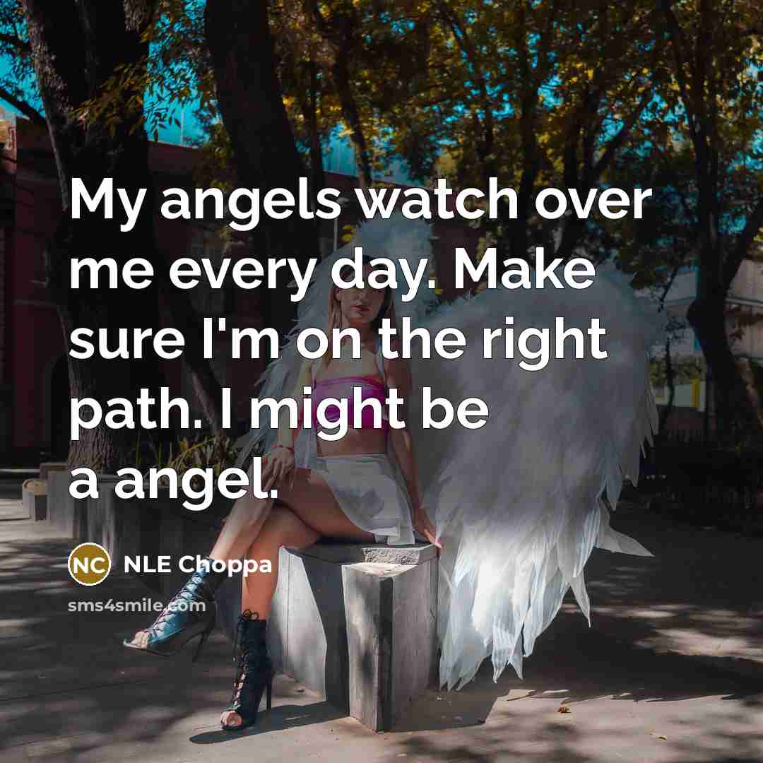 “My angels watch over me every day. Make sure I'm…” quote by NLE Choppa