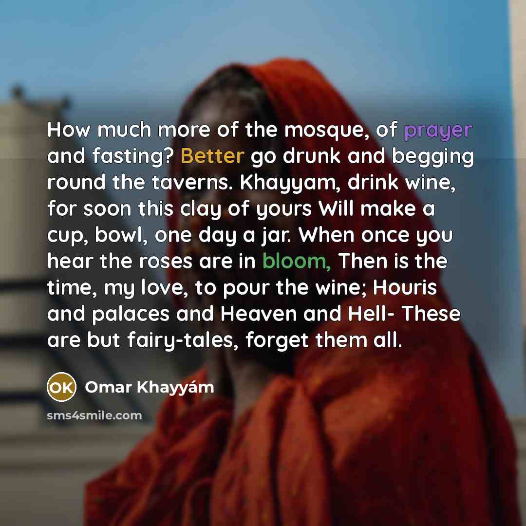“How much more of the mosque, of prayer and fasting?…” quote by Omar Khayyam