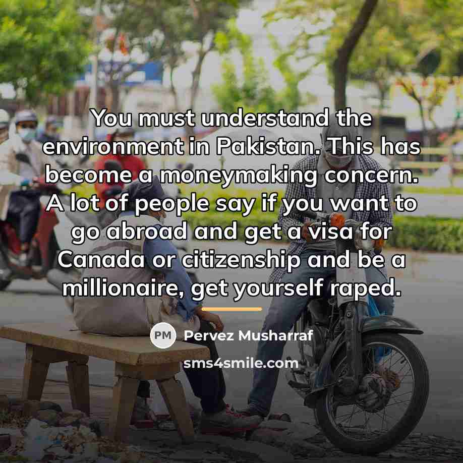 “You must understand the environment in Pakistan. This has become…” quote by Pervez Musharraf