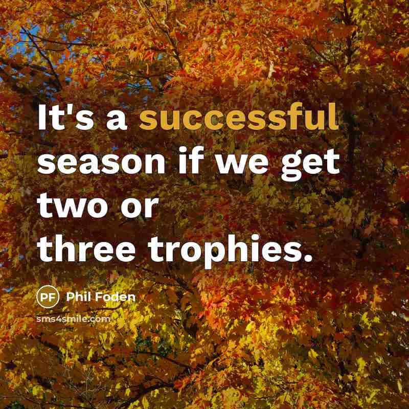 “It's a successful season if we get two or three…” quote by Phil Foden
