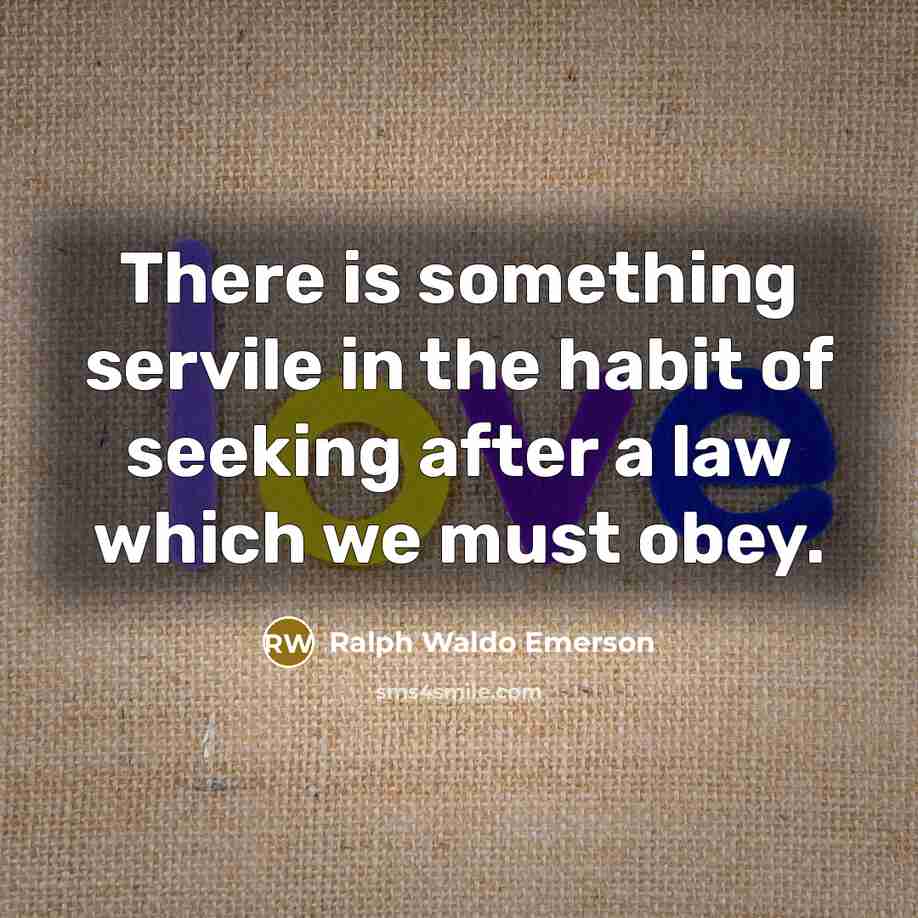 “There is something servile in the habit of seeking after…” quote by Ralph Waldo Emerson