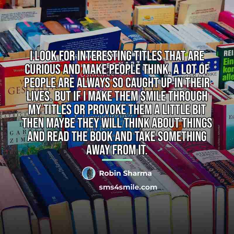 “I look for interesting titles that are curious and make…” quote by Robin Sharma