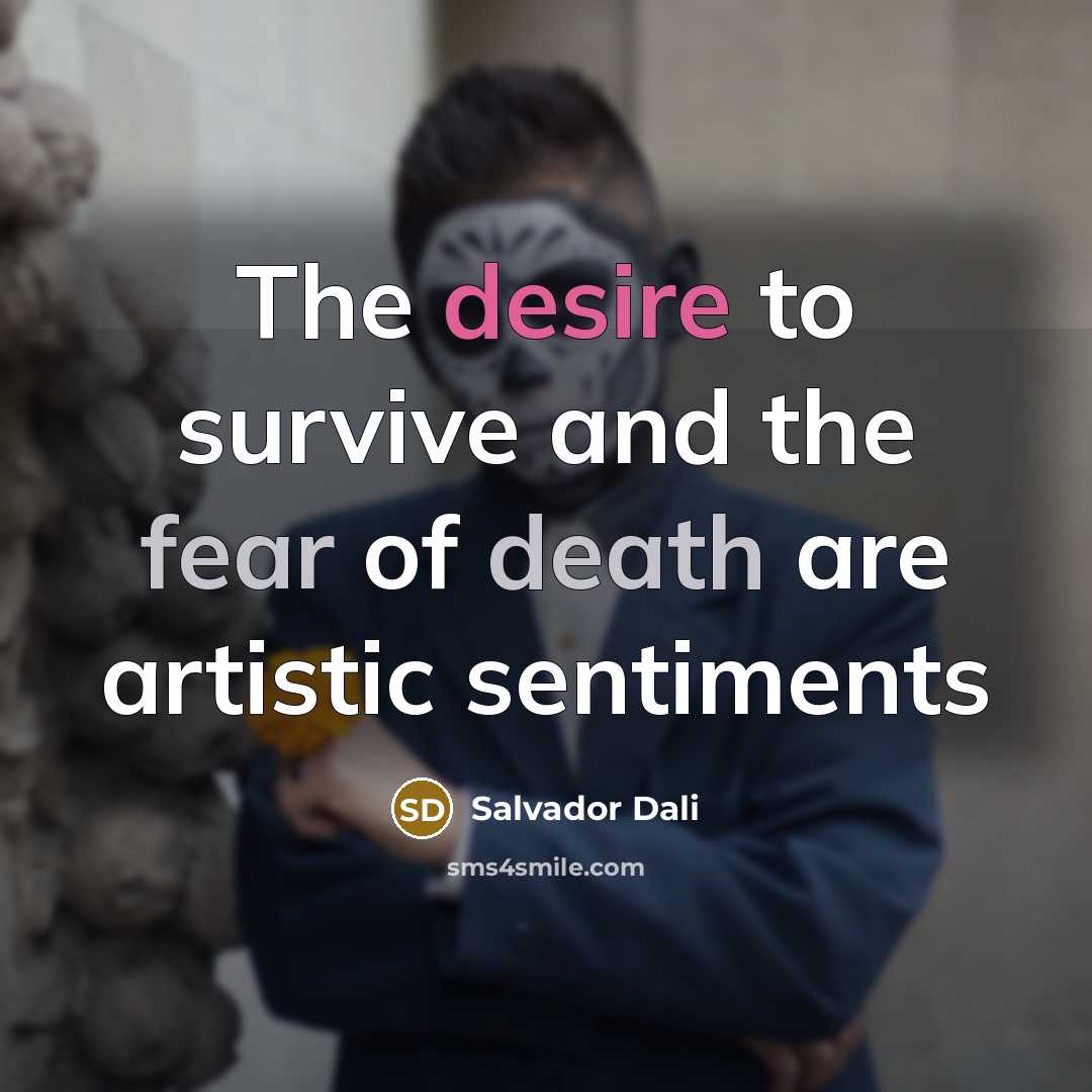 “The desire to survive and the fear of death are…” quote by Salvador Dali