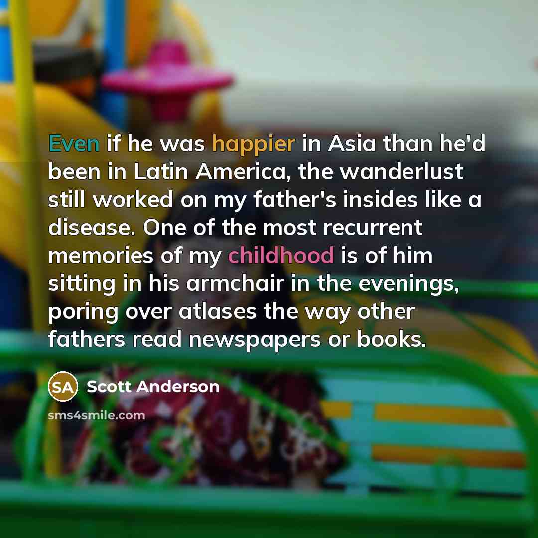“Even if he was happier in Asia than he'd been…” quote by Scott Anderson