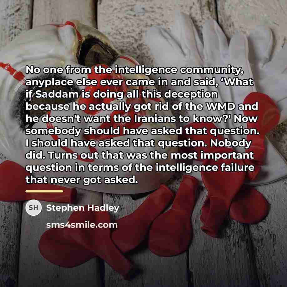 “No one from the intelligence community, anyplace else ever came…” quote by Stephen Hadley