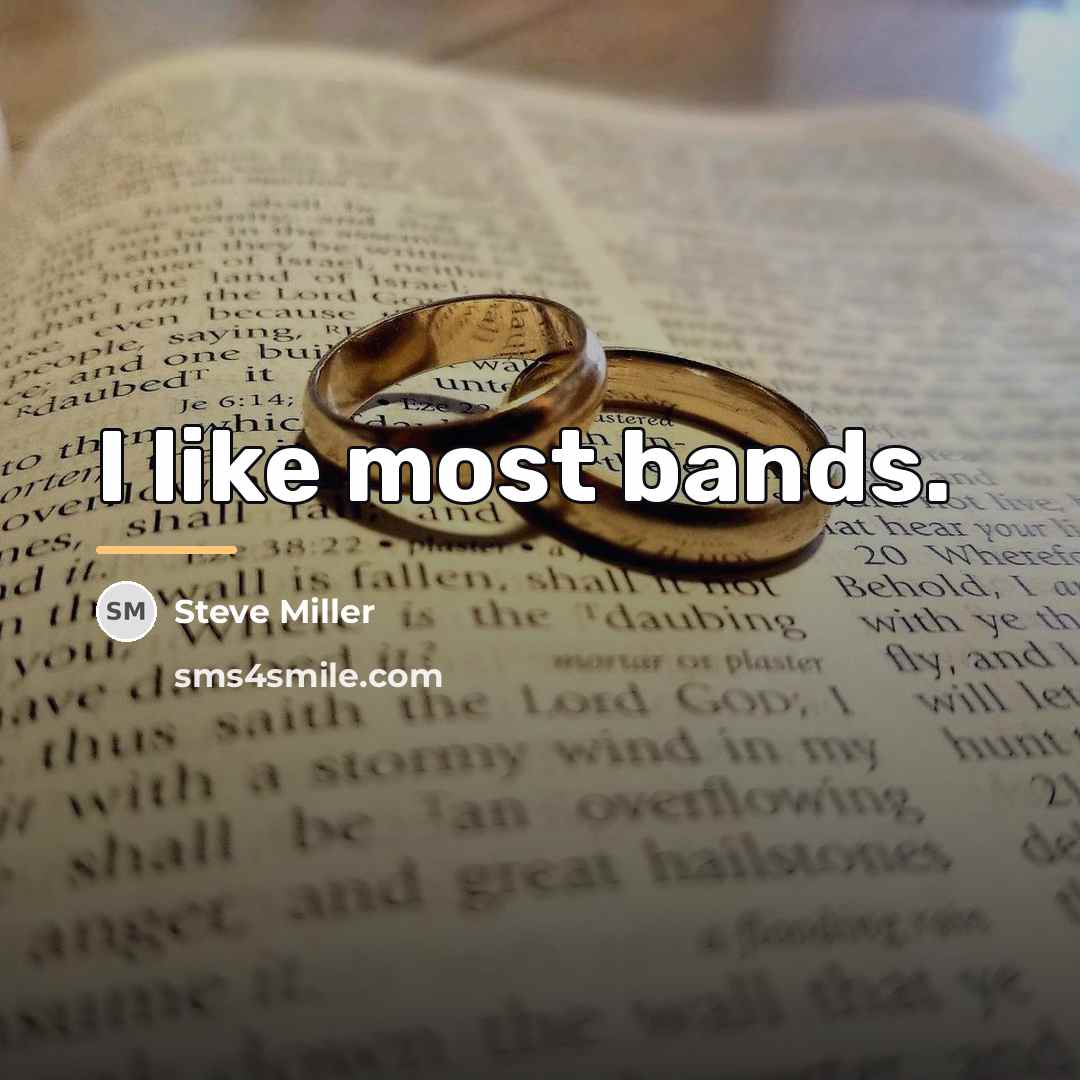 “I like most bands.…” quote by Steve Miller