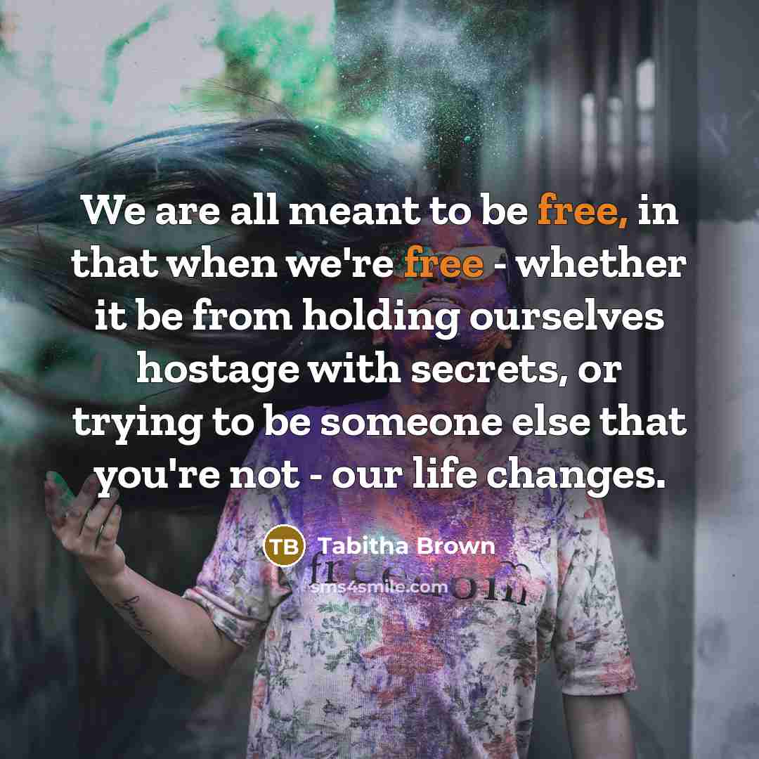 “We are all meant to be free, in that when…” quote by Tabitha Brown