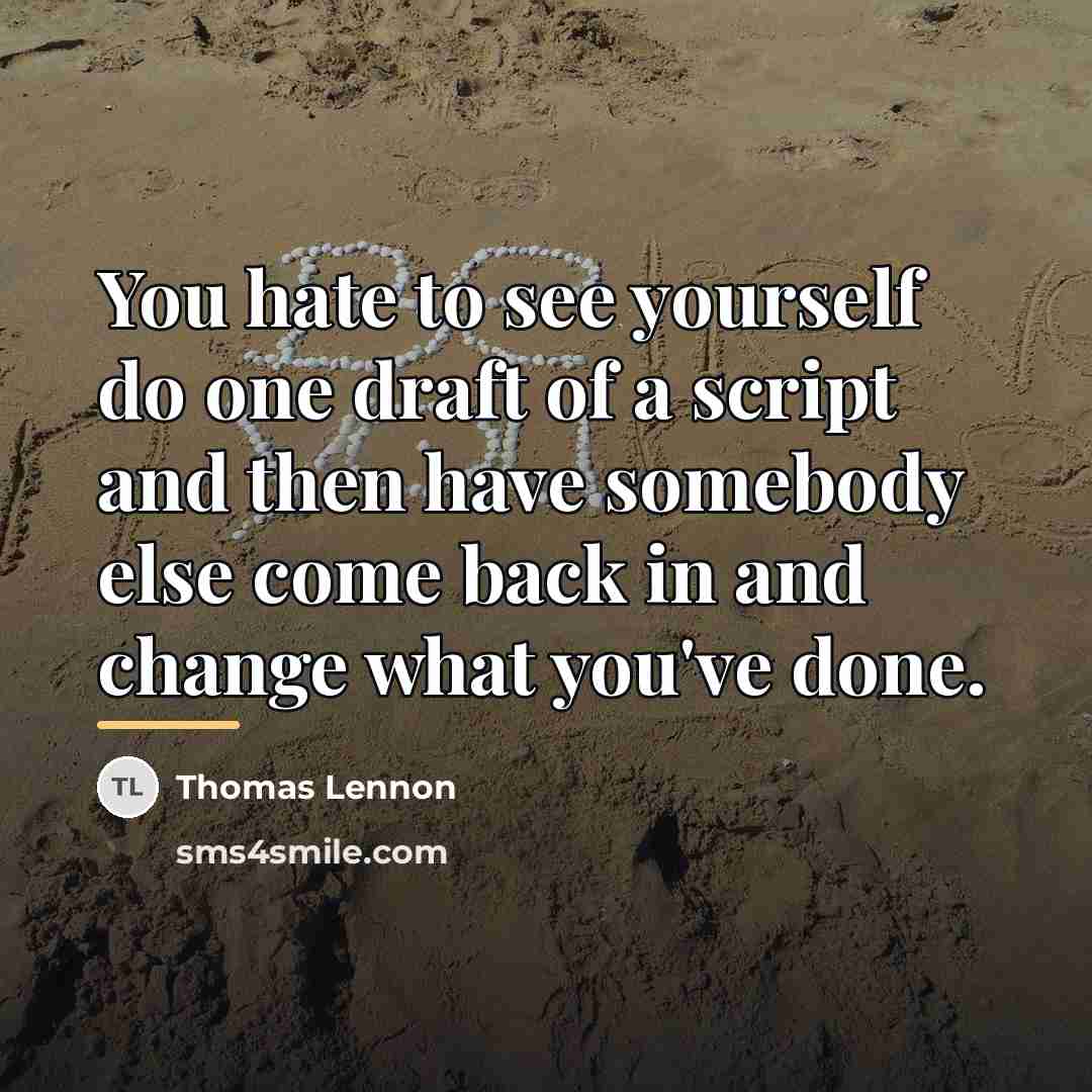 “You hate to see yourself do one draft of a…” quote by Thomas Lennon