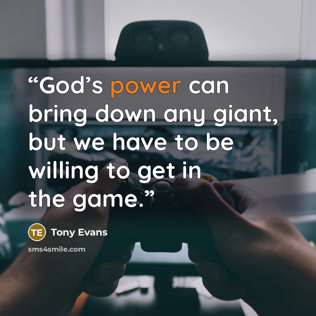 “God’s power can bring down any giant, but we have to be willing to get in the game.” quote by Tony Evans