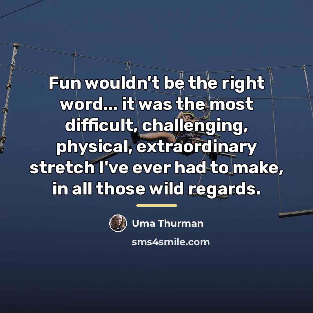 “Fun wouldn't be the right word... it was the most…” quote by Uma Thurman