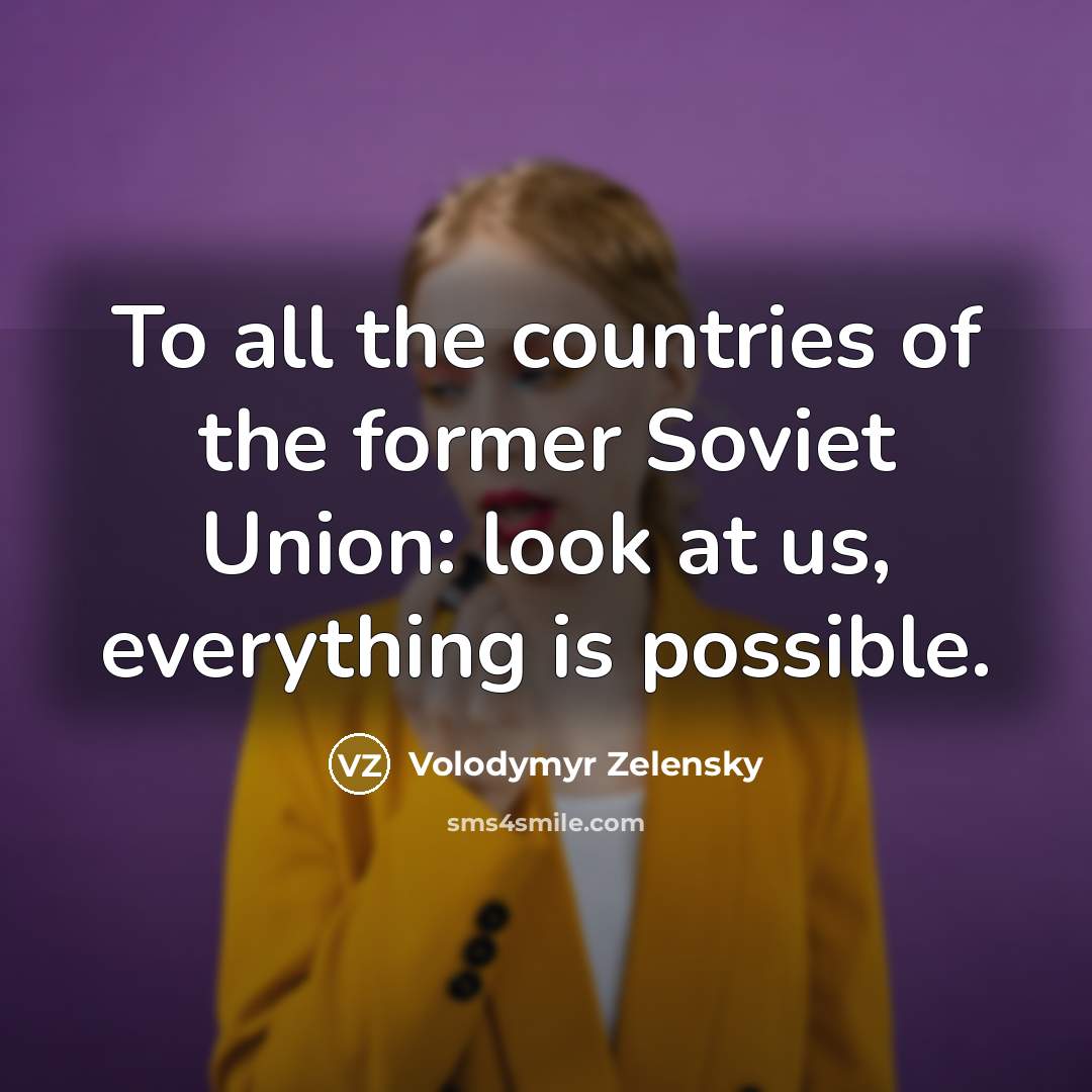 “To all the countries of the former Soviet Union: look…” quote by Volodymyr Zelensky