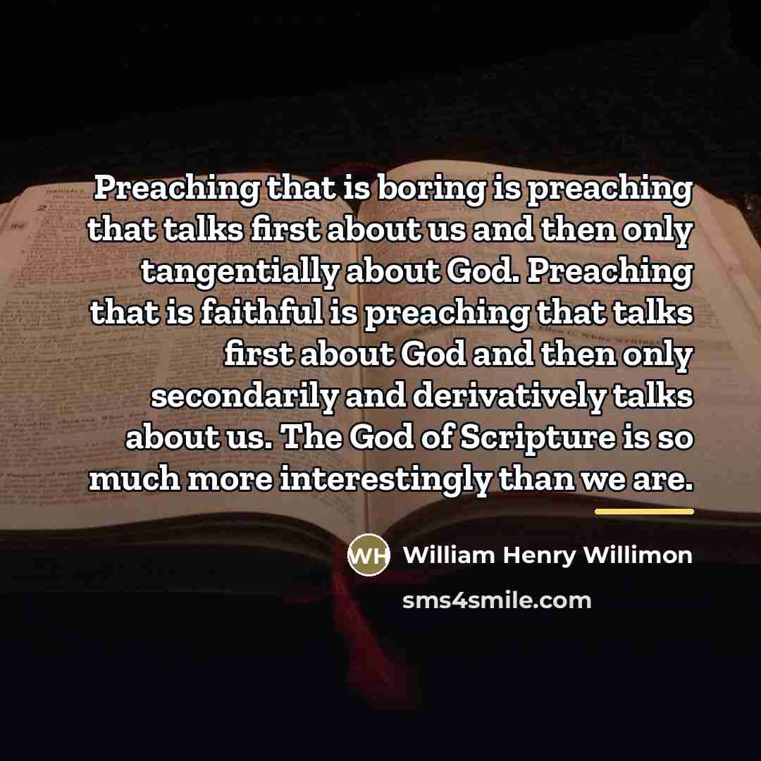 “Preaching that is boring is preaching that talks first about…” quote by William Henry Willimon