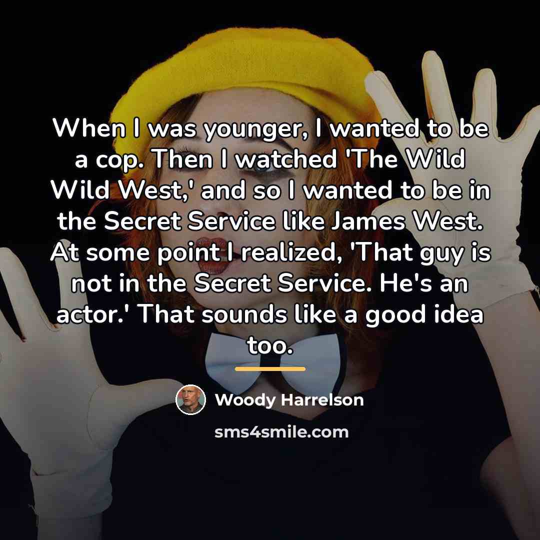 “When I was younger, I wanted to be a cop.…” quote by Woody Harrelson