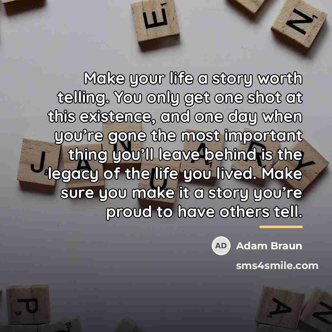 “Make your life a story worth telling. You only get…” quote by Adam Braun