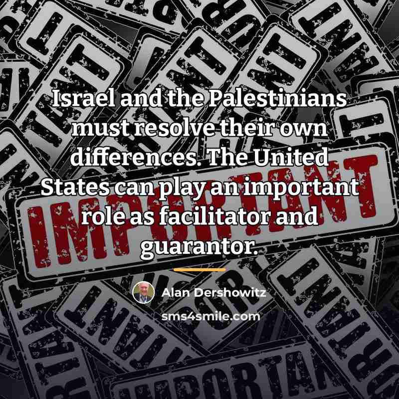“Israel and the Palestinians must resolve their own differences. The…” quote by Alan Dershowitz