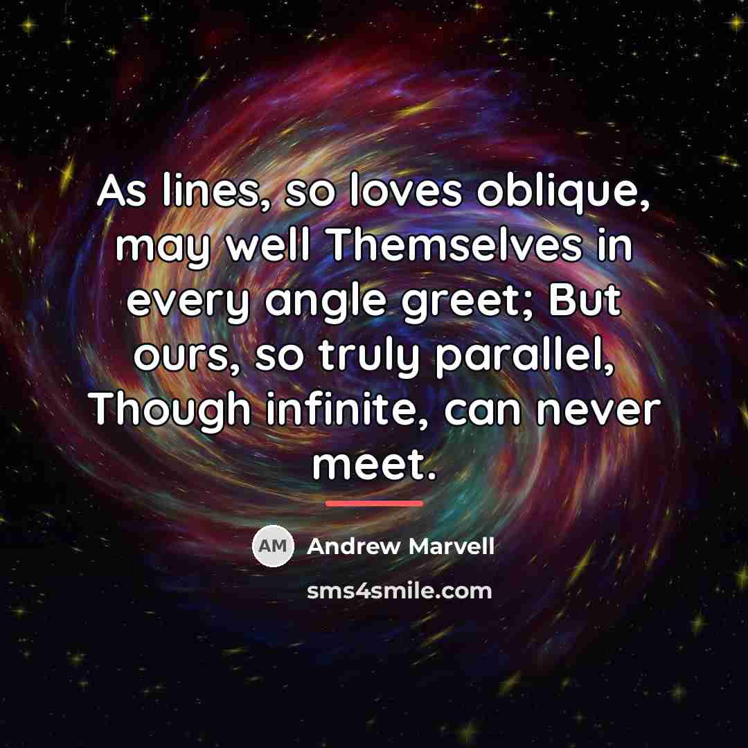 “As lines, so loves oblique, may well Themselves in every…” quote by Andrew Marvell