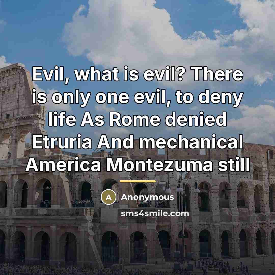 “Evil, what is evil? There is only one evil, to…” quote by Anonymous