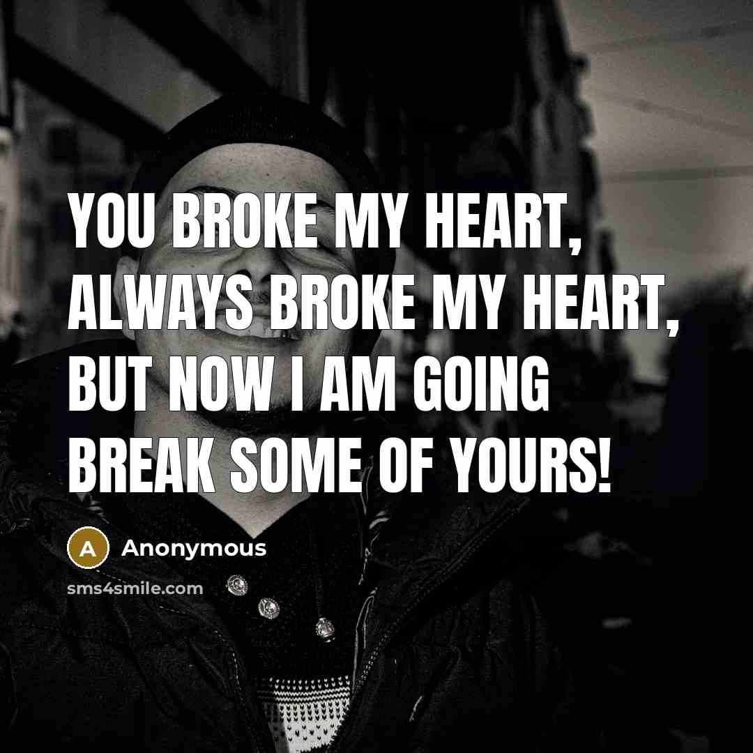 “You broke my heart, always broke my heart, but now…” quote by Anonymous
