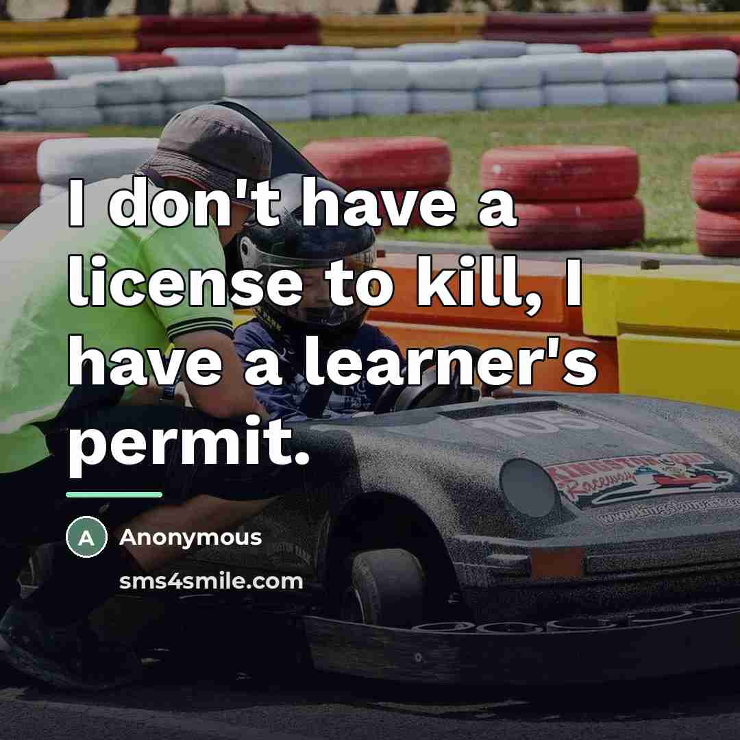 “I don't have a license to kill, I have a…” quote by Anonymous