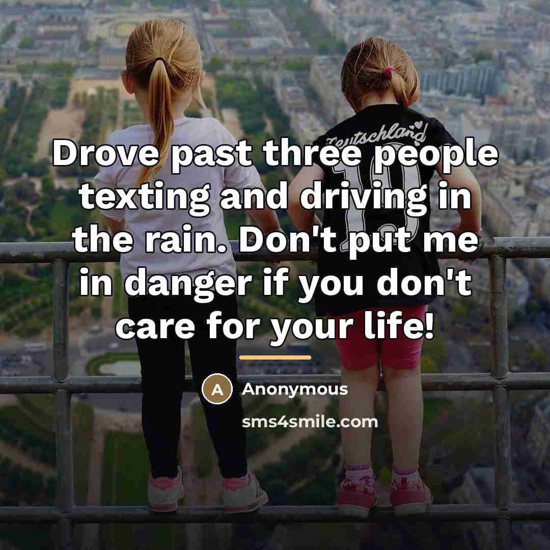 “Drove past three people texting and driving in the rain.…” quote by Anonymous