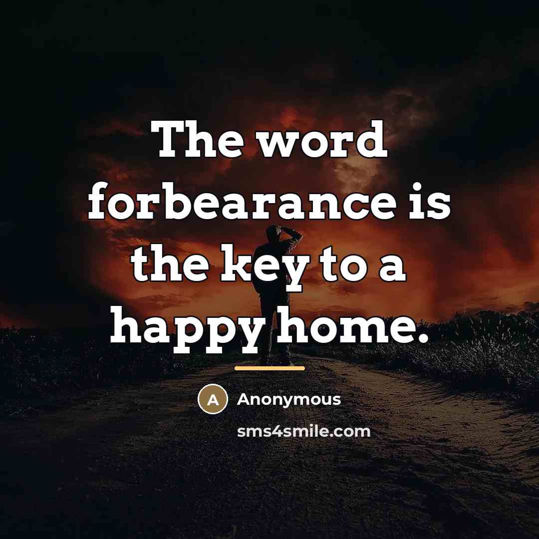“The word forbearance is the key to a happy home.…” quote by Anonymous